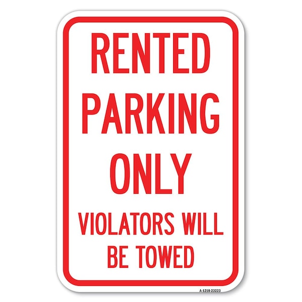 Signmission Rented Parking Only Violators Will Be Towed Heavy-Gauge Aluminum Sign, 12" x 18", A-1218-23223 A-1218-23223 - main